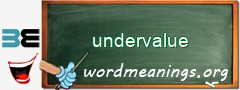 WordMeaning blackboard for undervalue